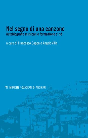 Nel segno di una canzone. Autobiografie musicali e formazione di sé - Villa - Libro Mimesis 2021, Quaderni di Anghiari | Libraccio.it