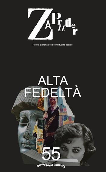 Zapruder. Rivista di storia della conflittualità sociale. Vol. 55: Alta fedeltà.  - Libro Mimesis 2021 | Libraccio.it