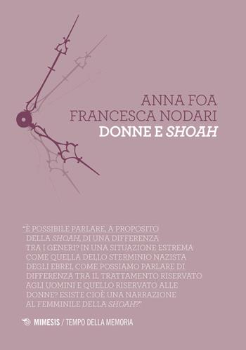 Donne e shoah - Anna Foa, Francesca Nodari - Libro Mimesis 2021, Tempo della memoria | Libraccio.it