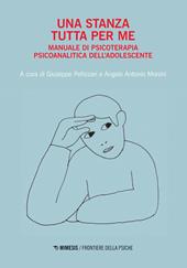 Una stanza tutta per me. Manuale di psicoterapia psicoanalitica dell'adolescente