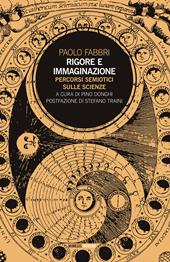 Rigore e immaginazione. Percorsi semiotici sulle scienze