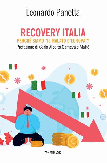 Recovery Italia. Perché siamo «il malato d'Europa»? - Leonardo Panetta - Libro Mimesis 2021, Mimesis | Libraccio.it