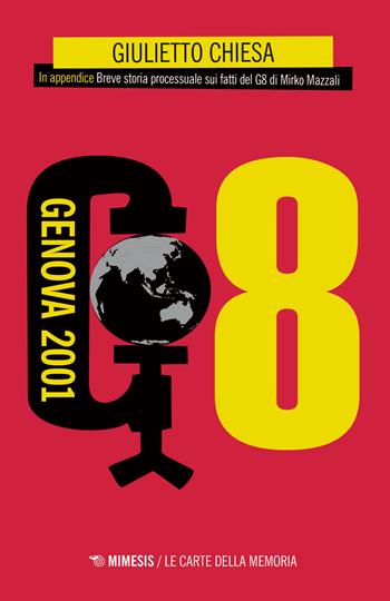 G8. Genova 2001 - Giulietto Chiesa - Libro Mimesis 2021, Le carte della memoria | Libraccio.it