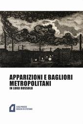 Apparizioni e bagliori metropolitani in Luigi Russolo. Ediz. illustrata