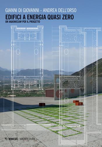 Edifici a energia quasi zero. Un vademecum per il progetto - Gianni Di Giovanni, Andrea Dell'Orso - Libro Mimesis 2021, Architettura | Libraccio.it