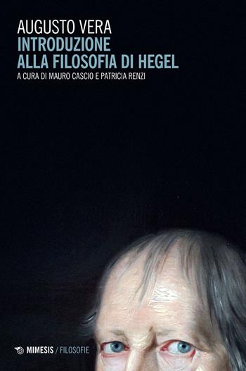 Introduzione alla filosofia di Hegel - Augusto Vera - Libro Mimesis 2021, Filosofie | Libraccio.it
