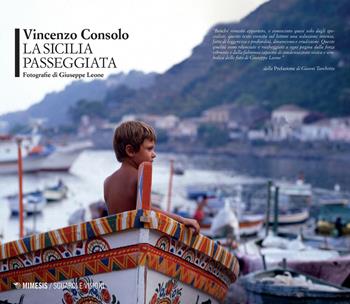 La Sicilia passeggiata - Vincenzo Consolo - Libro Mimesis 2021, Sguardi e visioni | Libraccio.it