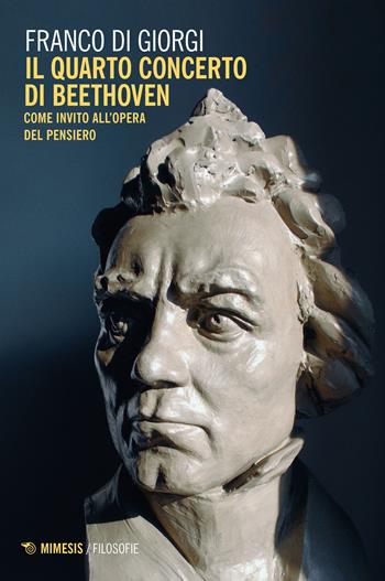 Il quarto concerto di Beethoven. Come invito all'opera del pensiero - Franco Di Giorgi - Libro Mimesis 2021, Filosofie | Libraccio.it