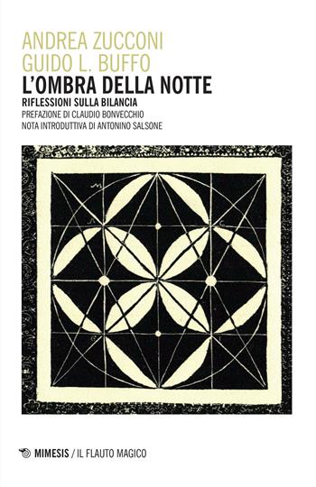 L' ombra della notte. Riflessioni sulla bilancia - Andrea Zucconi, Guido L. Buffo - Libro Mimesis 2021, Il flauto magico | Libraccio.it