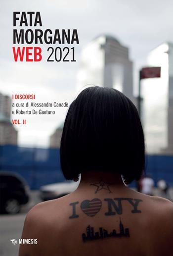 Fata Morgana Web 2021. Vol. 2: I discorsi  - Libro Mimesis 2021, Contemporanea. I quaderni di Fata Morgana Web | Libraccio.it