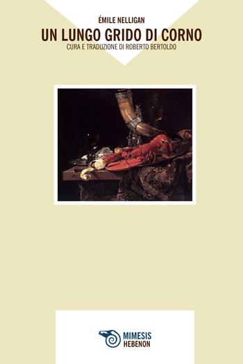 Un lungo grido di corno - Émile Nelligan - Libro Mimesis 2021, Hebenon | Libraccio.it