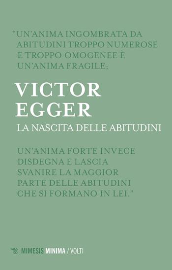 La nascita delle abitudini - Victor Egger - Libro Mimesis 2021, Minima / Volti | Libraccio.it