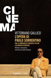 L' opera di Paolo Sorrentino. Tra le immagini di Federico Fellini e di Martin Scorsese. Affinità e dissonanze nell'intreccio delle influenze