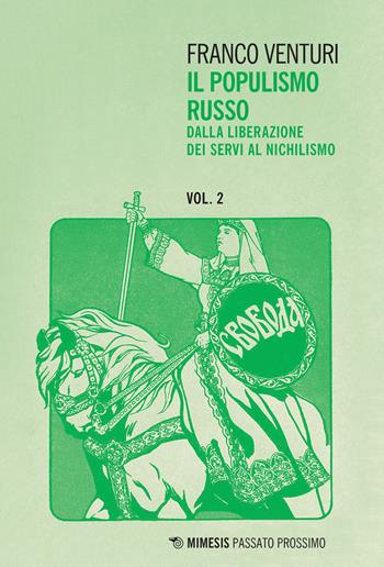 Il populismo russo. Vol. 2: Dalla liberazione dei servi al nichilismo. - Franco Venturi - Libro Mimesis 2021, Passato prossimo | Libraccio.it