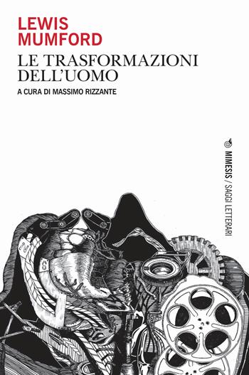 Le trasformazioni dell'uomo - Lewis Mumford - Libro Mimesis 2021, Saggi letterari | Libraccio.it