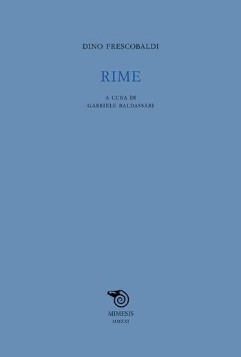 Rime - Dino Frescobaldi - Libro Mimesis 2021, Testi italiani commentati | Libraccio.it
