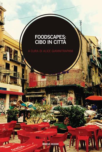 Foodscapes: cibo in città  - Libro Mimesis 2021, Insegne | Libraccio.it