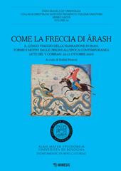 Come la freccia di Arash. Il lungo viaggio della narrazione in Iran: forme e motivi dalle origini all'epoca contemporanea (Atti del V Cobiran, 22-23 ottobre 2020)