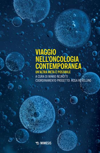 Viaggio nell'oncologia contemporanea. Un'altra meta è possibile  - Libro Mimesis 2022, Mimesis | Libraccio.it