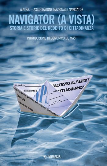 Navigator (a vista). Storia e storie del reddito di cittadinanza  - Libro Mimesis 2021, Mimesis | Libraccio.it