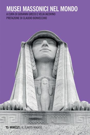 Musei massonici nel mondo - Velia Iacovino - Libro Mimesis 2021, Il flauto magico | Libraccio.it