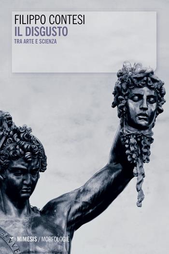 Il disgusto tra arte e scienza - Filippo Contesi - Libro Mimesis 2021, Morfologie | Libraccio.it