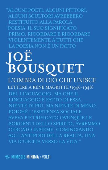 L'ombra di ciò che unisce. Lettere a René Magritte (1946-1948) - Joë Bousquet - Libro Mimesis 2022, Minima / Volti | Libraccio.it