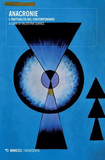 Anacronie. L'inattualità del contemporaneo  - Libro Mimesis 2022, Novecento | Libraccio.it
