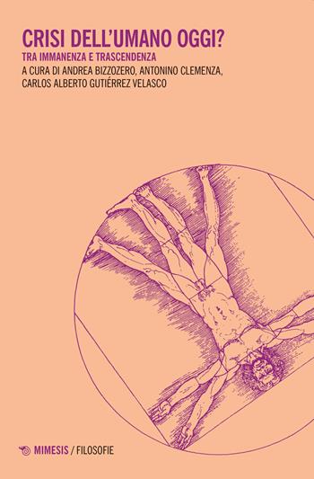 Crisi dell'umano oggi? Tra immanenza e trascendenza - Clemenza - Libro Mimesis 2022, Filosofie | Libraccio.it