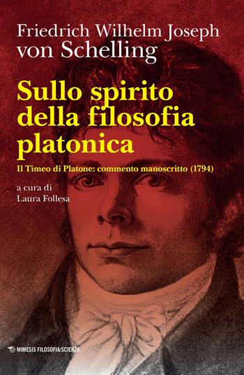 Sullo spirito della filosofia platonica. Il Timeo di Platone: commento manoscritto (1794) - Friedrich W. Schelling - Libro Mimesis 2022, Mimesis. Filosofia/Scienza | Libraccio.it