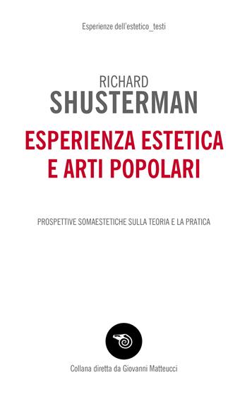 Esperienza estetica e arti popolari. Prospettive somaestetiche sulla teoria e la pratica - Richard Shusterman - Libro Mimesis 2023, Esperienze dell’estetico. Studi | Libraccio.it