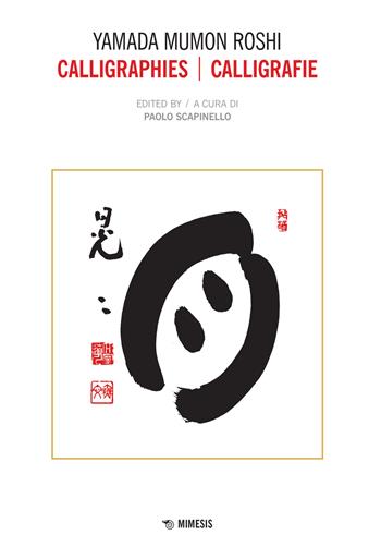 Calligraphies-Calligrafie. Ediz. bilingue - Yamada Mumon Roshi - Libro Mimesis 2022, Mimesis | Libraccio.it