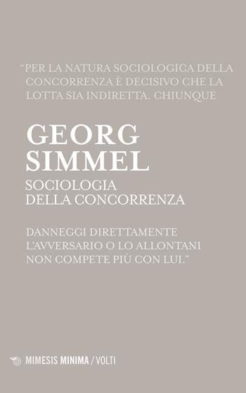 Sociologia della concorrenza - Georg Simmel - Libro Mimesis 2022, Minima / Volti | Libraccio.it
