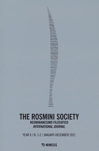 The The Rosmini society. Rosminianesimo filosofico international journal (2021). Vol. 1-2  - Libro Mimesis 2021, La nuova rosminiana | Libraccio.it