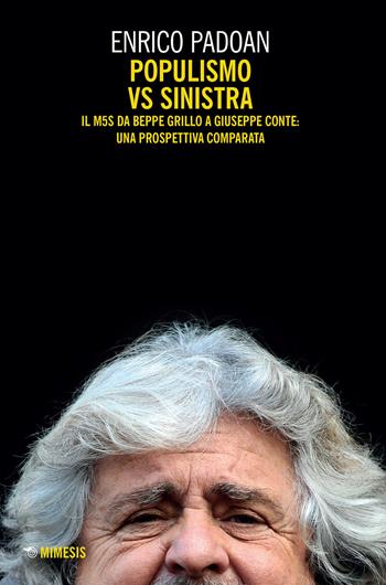 Populismo vs sinistra. Il M5S da Beppe Grillo a Giuseppe Conte: una prospettiva comparata - Enrico Padoan - Libro Mimesis 2022, Mutamenti. Società e culture in transizione | Libraccio.it
