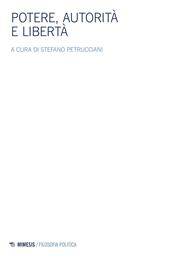 Potere, autorità e libertà. Atti del Convegno della Società italiana di filosofia politica