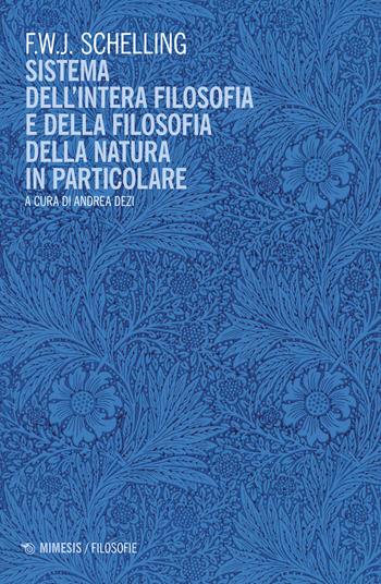 Sistema dell'intera filosofia e della filosofia della natura in particolare - Friedrich W. Schelling - Libro Mimesis 2023, Filosofie | Libraccio.it