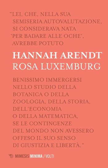 Rosa Luxemburg - Hannah Arendt - Libro Mimesis 2022, Minima / Volti | Libraccio.it