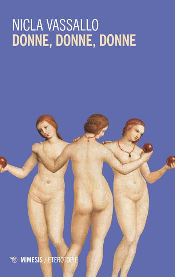 Donne, donne, donne - Nicla Vassallo, Giacomo Marramao - Libro Mimesis 2023, Eterotopie | Libraccio.it