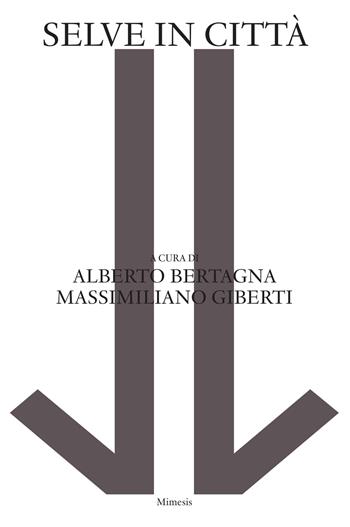 Selve in città - Massimiliano Giberti - Libro Mimesis 2022, Sylva | Libraccio.it