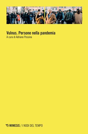 Vulnus. Persone nella pandemia  - Libro Mimesis 2022, I nodi del tempo | Libraccio.it