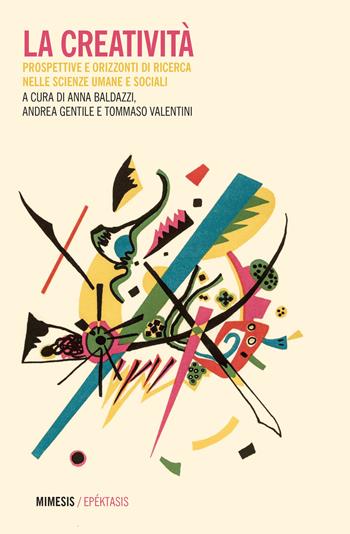 La creatività. Prospettive e orizzonti di ricerca nelle scienze umane e sociali - Gentile - Libro Mimesis 2022, Epéktasis | Libraccio.it