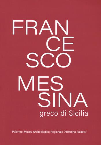 Francesco Messina, greco di Sicilia  - Libro Mimesis 2022, Mimesis | Libraccio.it