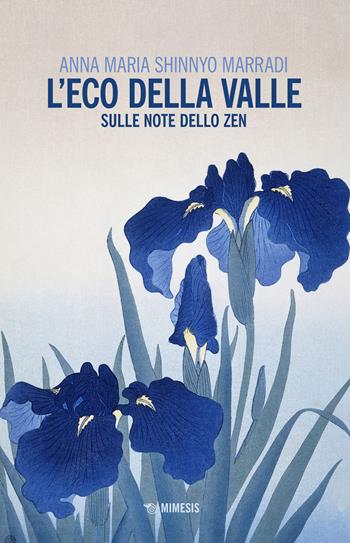 L' eco della valle. Sulle note dello zen - Anna Maria Shinnyo Marradi - Libro Mimesis 2022, Mimesis | Libraccio.it