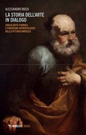 La storia dell'arte in dialogo. Singolarità formali e paradigmi antropologici nella pittura barocca