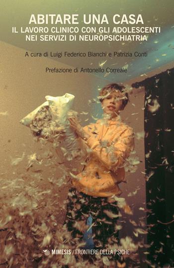 Abitare una casa. Il lavoro clinico con gli adolescenti nei servizi di neuropsichiatria - Conti - Libro Mimesis 2022, Frontiere della psiche | Libraccio.it