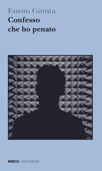 Confesso che ho penato - Fausto Giunta - Libro Mimesis 2022, Contesti | Libraccio.it