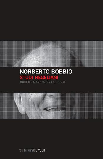 Studi hegeliani. Diritto, società civile, Stato - Norberto Bobbio - Libro Mimesis 2022, Volti | Libraccio.it