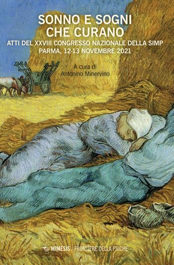 Sonno e sogni che curano. Atti del 28º Congresso nazionale della SIMP (Parma, 12-13 novembre 2021)  - Libro Mimesis 2022, Frontiere della psiche | Libraccio.it