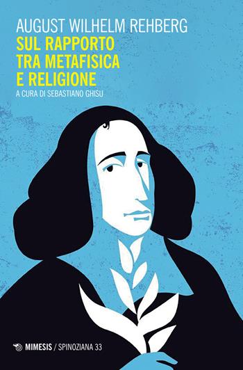 Sul rapporto tra metafisica e religione - August Wilhelm Rehberg - Libro Mimesis 2022, Spinoziana | Libraccio.it